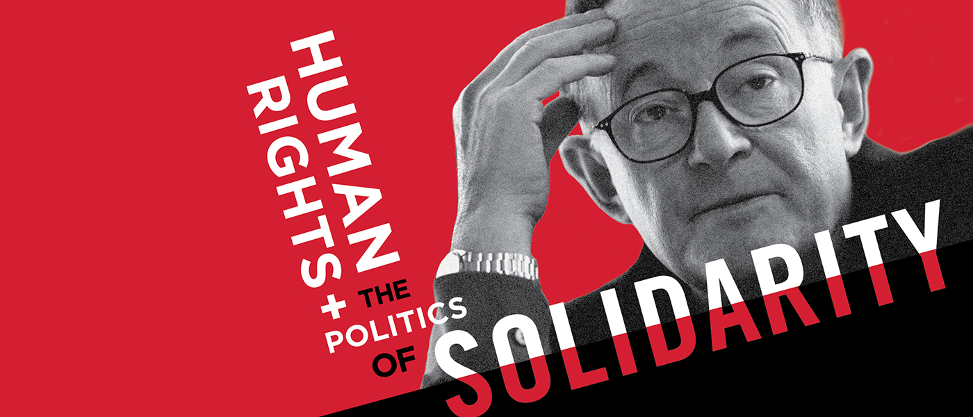 Human Rights and the Politics of Solidarity A Conference in Honor of Wiktor Osiatyński, April 4-5, 2019